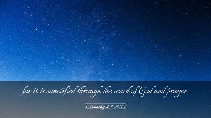 Picture 03 - 1 Timothy 4:5 ASV Desktop Wallpaper - for it is sanctified through the word of God and - Desktop Bible Verse Wallpaper