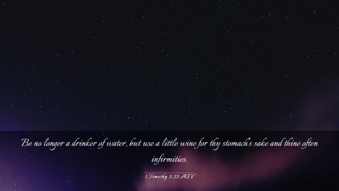 Picture 03 - 1 Timothy 5:23 ASV Desktop Wallpaper - Be no longer a drinker of water, but use a little - Desktop Bible Verse Wallpaper