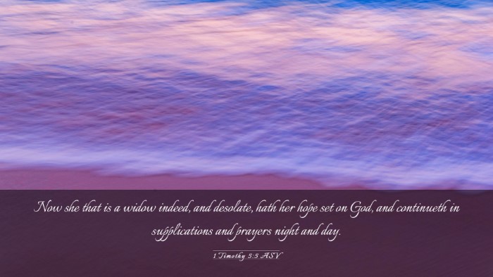 Picture 03 - 1 Timothy 5:5 ASV Desktop Wallpaper - Now she that is a widow indeed, and desolate, - Desktop Bible Verse Wallpaper
