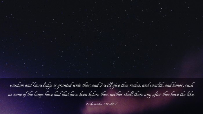 Picture 03 - 2 Chronicles 1:12 ASV Desktop Wallpaper - wisdom and knowledge is granted unto thee; and I - Desktop Bible Verse Wallpaper