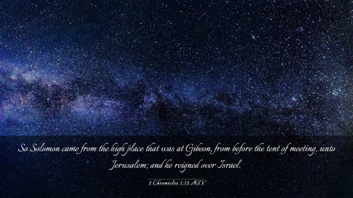 Picture 03 - 2 Chronicles 1:13 ASV Desktop Wallpaper - So Solomon came from the high place that was at - Desktop Bible Verse Wallpaper