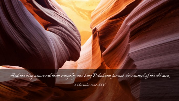 Picture 03 - 2 Chronicles 10:13 ASV Desktop Wallpaper - And the king answered them roughly; and king - Desktop Bible Verse Wallpaper