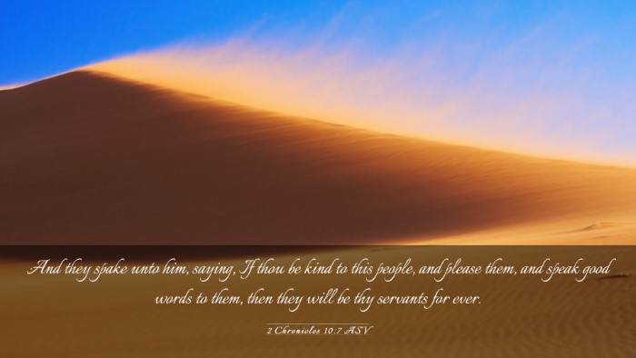 Picture 03 - 2 Chronicles 10:7 ASV Desktop Wallpaper - And they spake unto him, saying, If thou be kind - Desktop Bible Verse Wallpaper