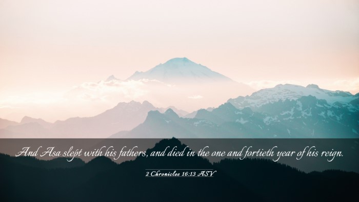 Picture 03 - 2 Chronicles 16:13 ASV Desktop Wallpaper - And Asa slept with his fathers, and died in the - Desktop Bible Verse Wallpaper