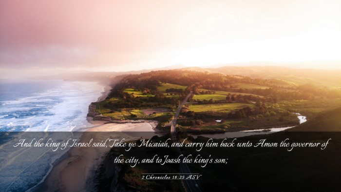 Picture 03 - 2 Chronicles 18:25 ASV Desktop Wallpaper - And the king of Israel said, Take ye Micaiah, and - Desktop Bible Verse Wallpaper