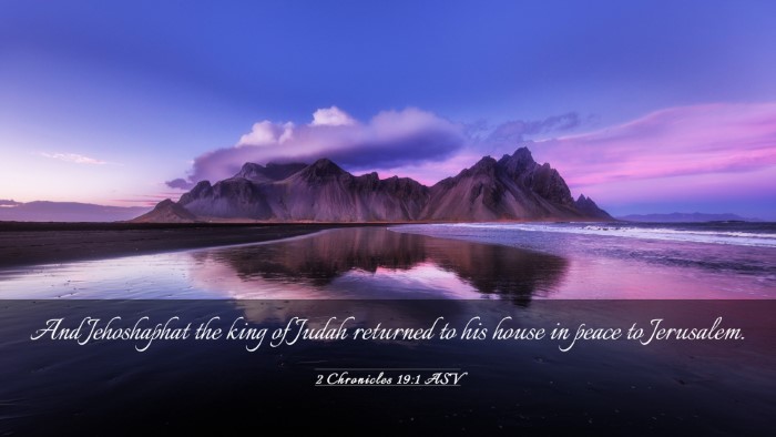 Picture 03 - 2 Chronicles 19:1 ASV Desktop Wallpaper - And Jehoshaphat the king of Judah returned to his - Desktop Bible Verse Wallpaper