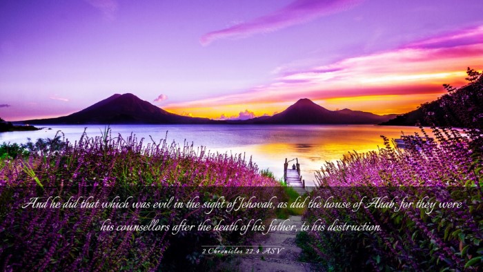 Picture 03 - 2 Chronicles 22:4 ASV Desktop Wallpaper - And he did that which was evil in the sight of - Desktop Bible Verse Wallpaper