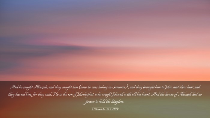 Picture 03 - 2 Chronicles 22:9 ASV Desktop Wallpaper - And he sought Ahaziah, and they caught him (now - Desktop Bible Verse Wallpaper