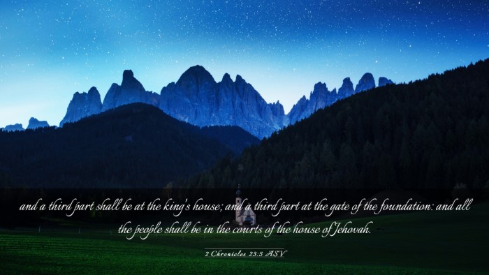 Picture 03 - 2 Chronicles 23:5 ASV Desktop Wallpaper - and a third part shall be at the king's house; - Desktop Bible Verse Wallpaper