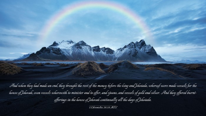 Picture 03 - 2 Chronicles 24:14 ASV Desktop Wallpaper - And when they had made an end, they brought the - Desktop Bible Verse Wallpaper