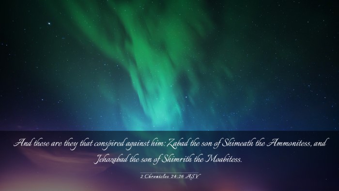 Picture 03 - 2 Chronicles 24:26 ASV Desktop Wallpaper - And these are they that conspired against him: - Desktop Bible Verse Wallpaper