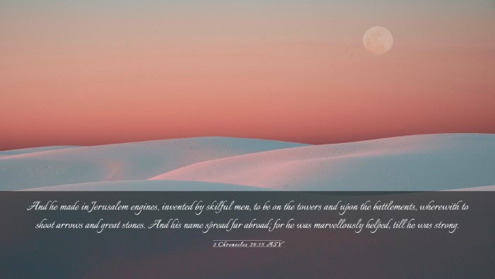 Picture 03 - 2 Chronicles 26:15 ASV Desktop Wallpaper - And he made in Jerusalem engines, invented by - Desktop Bible Verse Wallpaper
