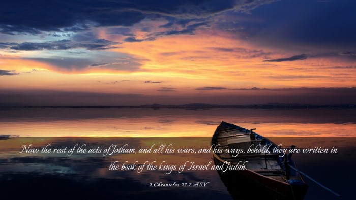 Picture 03 - 2 Chronicles 27:7 ASV Desktop Wallpaper - Now the rest of the acts of Jotham, and all his - Desktop Bible Verse Wallpaper