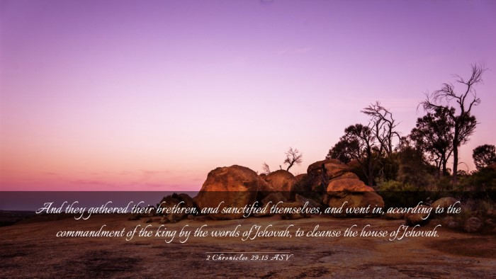 Picture 03 - 2 Chronicles 29:15 ASV Desktop Wallpaper - And they gathered their brethren, and sanctified - Desktop Bible Verse Wallpaper
