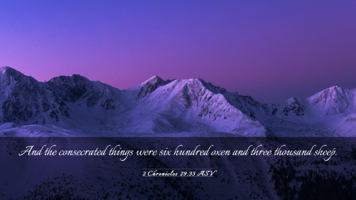 Picture 03 - 2 Chronicles 29:33 ASV Desktop Wallpaper - And the consecrated things were six hundred oxen - Desktop Bible Verse Wallpaper