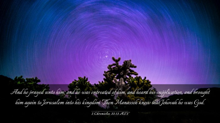 Picture 03 - 2 Chronicles 33:13 ASV Desktop Wallpaper - And he prayed unto him; and he was entreated of - Desktop Bible Verse Wallpaper