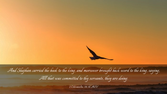 Picture 03 - 2 Chronicles 34:16 ASV Desktop Wallpaper - And Shaphan carried the book to the king, and - Desktop Bible Verse Wallpaper