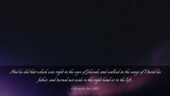 Picture 03 - 2 Chronicles 34:2 ASV Desktop Wallpaper - And he did that which was right in the eyes of - Desktop Bible Verse Wallpaper