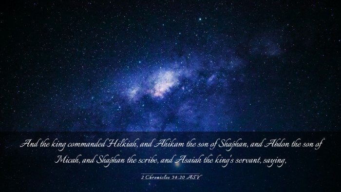 Picture 03 - 2 Chronicles 34:20 ASV Desktop Wallpaper - And the king commanded Hilkiah, and Ahikam the - Desktop Bible Verse Wallpaper