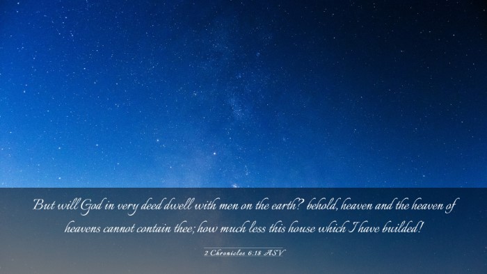 Picture 03 - 2 Chronicles 6:18 ASV Desktop Wallpaper - But will God in very deed dwell with men on the - Desktop Bible Verse Wallpaper
