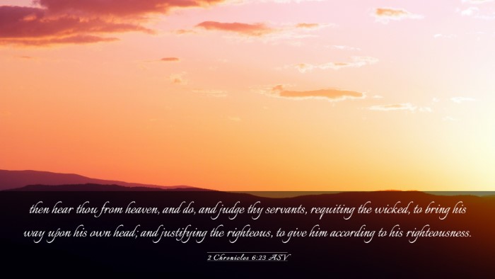 Picture 03 - 2 Chronicles 6:23 ASV Desktop Wallpaper - then hear thou from heaven, and do, and judge thy - Desktop Bible Verse Wallpaper