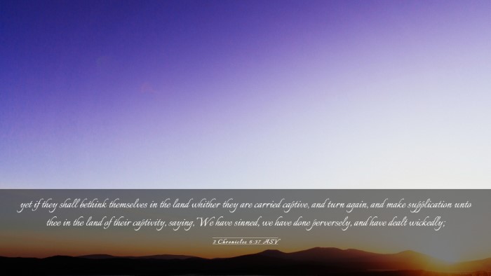 Picture 03 - 2 Chronicles 6:37 ASV Desktop Wallpaper - yet if they shall bethink themselves in the land - Desktop Bible Verse Wallpaper