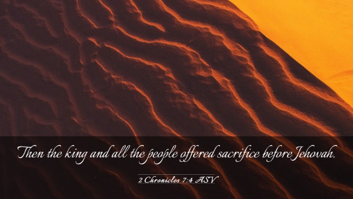 Picture 03 - 2 Chronicles 7:4 ASV Desktop Wallpaper - Then the king and all the people offered - Desktop Bible Verse Wallpaper