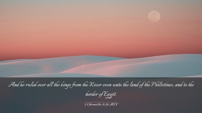 Picture 03 - 2 Chronicles 9:26 ASV Desktop Wallpaper - And he ruled over all the kings from the River - Desktop Bible Verse Wallpaper