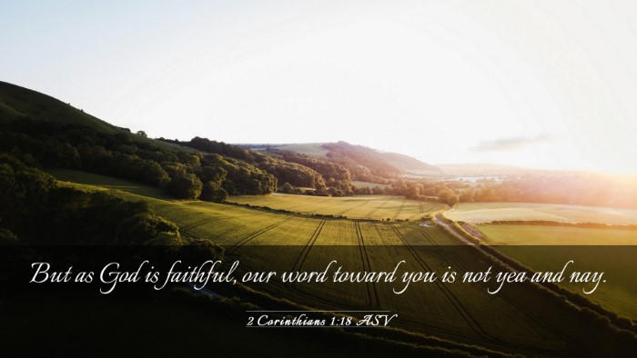 Picture 03 - 2 Corinthians 1:18 ASV Desktop Wallpaper - But as God is faithful, our word toward you is - Desktop Bible Verse Wallpaper