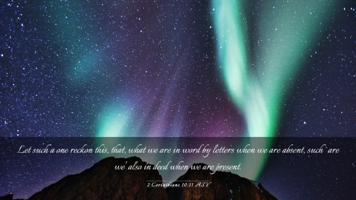 Picture 03 - 2 Corinthians 10:11 ASV Desktop Wallpaper - Let such a one reckon this, that, what we are in - Desktop Bible Verse Wallpaper
