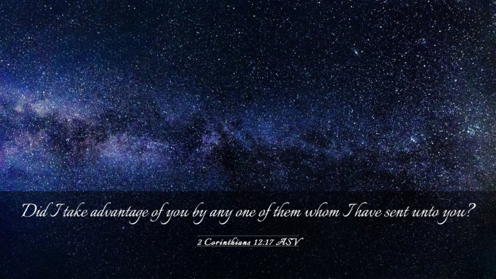 Picture 03 - 2 Corinthians 12:17 ASV Desktop Wallpaper - Did I take advantage of you by any one of them - Desktop Bible Verse Wallpaper
