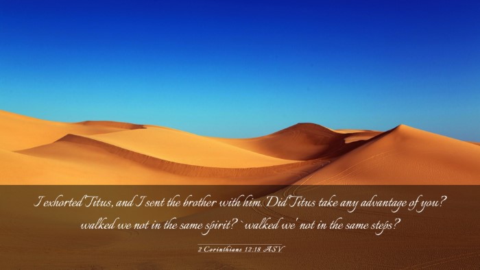 Picture 03 - 2 Corinthians 12:18 ASV Desktop Wallpaper - I exhorted Titus, and I sent the brother with - Desktop Bible Verse Wallpaper