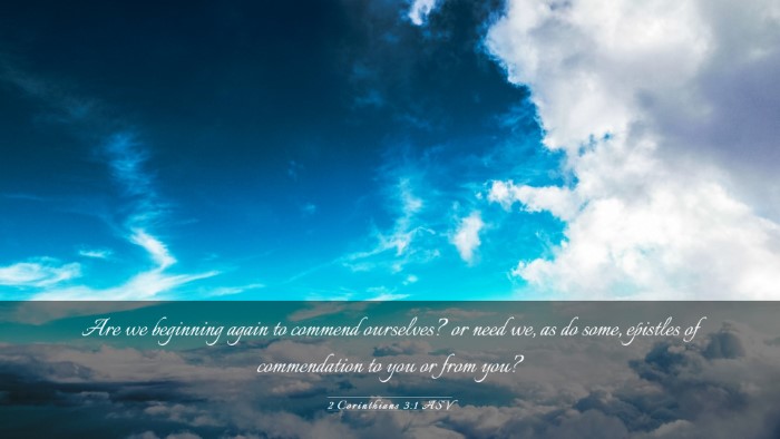 Picture 03 - 2 Corinthians 3:1 ASV Desktop Wallpaper - Are we beginning again to commend ourselves? or - Desktop Bible Verse Wallpaper