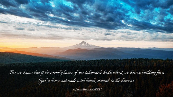 Picture 03 - 2 Corinthians 5:1 ASV Desktop Wallpaper - For we know that if the earthly house of our - Desktop Bible Verse Wallpaper