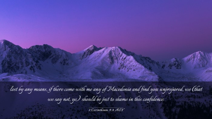 Picture 03 - 2 Corinthians 9:4 ASV Desktop Wallpaper - lest by any means, if there come with me any of - Desktop Bible Verse Wallpaper