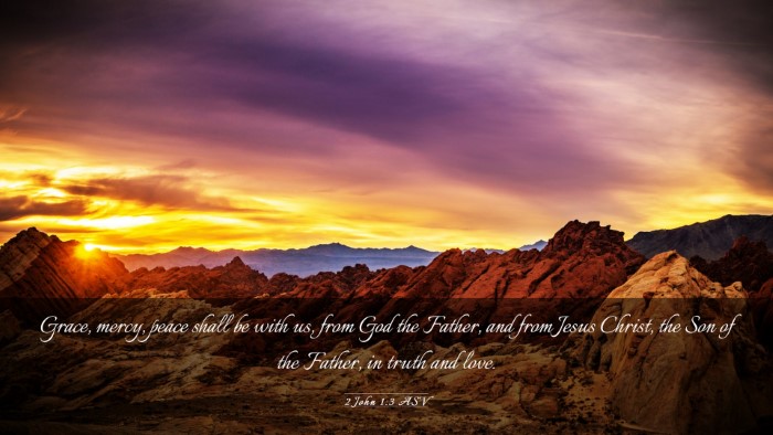 Picture 03 - 2 John 1:3 ASV Desktop Wallpaper - Grace, mercy, peace shall be with us, from God - Desktop Bible Verse Wallpaper