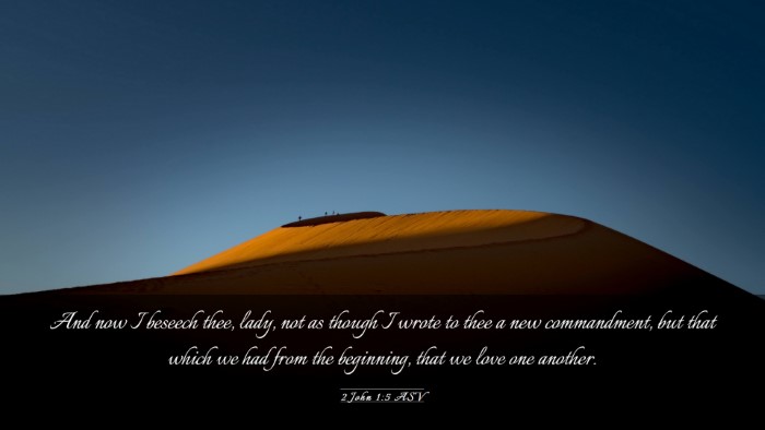 Picture 03 - 2 John 1:5 ASV Desktop Wallpaper - And now I beseech thee, lady, not as though I - Desktop Bible Verse Wallpaper