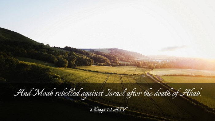 Picture 03 - 2 Kings 1:1 ASV Desktop Wallpaper - And Moab rebelled against Israel after the death - Desktop Bible Verse Wallpaper