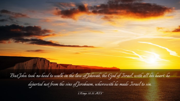 Picture 03 - 2 Kings 10:31 ASV Desktop Wallpaper - But Jehu took no heed to walk in the law of - Desktop Bible Verse Wallpaper
