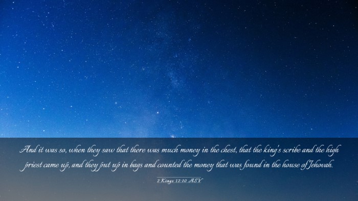 Picture 03 - 2 Kings 12:10 ASV Desktop Wallpaper - And it was so, when they saw that there was much - Desktop Bible Verse Wallpaper