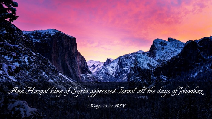 Picture 03 - 2 Kings 13:22 ASV Desktop Wallpaper - And Hazael king of Syria oppressed Israel all the - Desktop Bible Verse Wallpaper