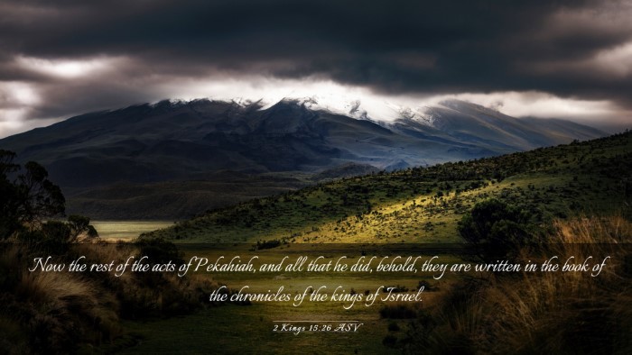Picture 03 - 2 Kings 15:26 ASV Desktop Wallpaper - Now the rest of the acts of Pekahiah, and all - Desktop Bible Verse Wallpaper