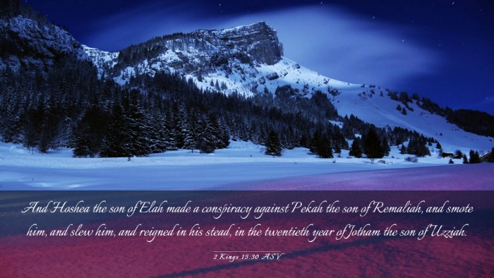 Picture 03 - 2 Kings 15:30 ASV Desktop Wallpaper - And Hoshea the son of Elah made a conspiracy - Desktop Bible Verse Wallpaper
