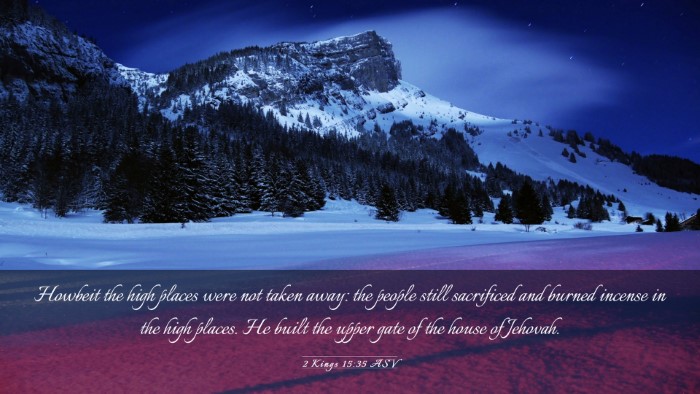 Picture 03 - 2 Kings 15:35 ASV Desktop Wallpaper - Howbeit the high places were not taken away: the - Desktop Bible Verse Wallpaper