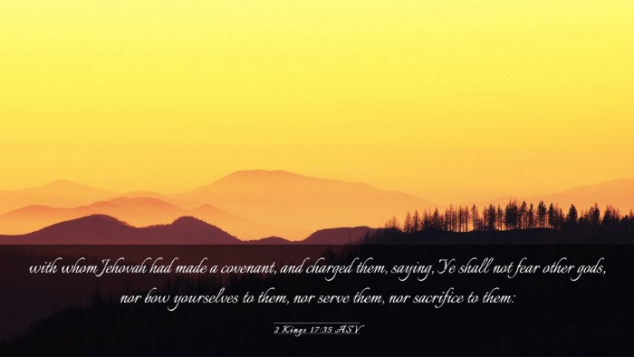 Picture 03 - 2 Kings 17:35 ASV Desktop Wallpaper - with whom Jehovah had made a covenant, and - Desktop Bible Verse Wallpaper