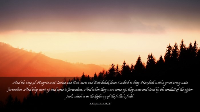 Picture 03 - 2 Kings 18:17 ASV Desktop Wallpaper - And the king of Assyria sent Tartan and Rab-saris - Desktop Bible Verse Wallpaper