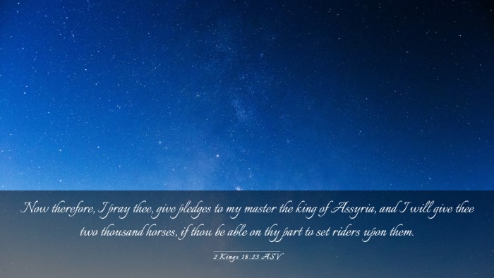 Picture 03 - 2 Kings 18:23 ASV Desktop Wallpaper - Now therefore, I pray thee, give pledges to my - Desktop Bible Verse Wallpaper