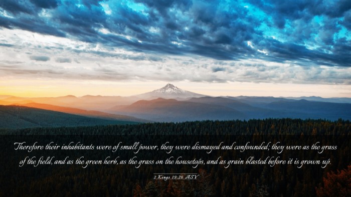 Picture 03 - 2 Kings 19:26 ASV Desktop Wallpaper - Therefore their inhabitants were of small power, - Desktop Bible Verse Wallpaper