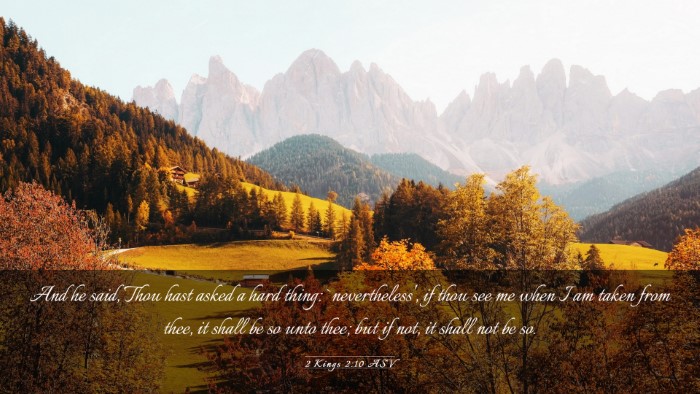 Picture 03 - 2 Kings 2:10 ASV Desktop Wallpaper - And he said, Thou hast asked a hard thing: - Desktop Bible Verse Wallpaper