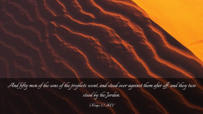 Picture 03 - 2 Kings 2:7 ASV Desktop Wallpaper - And fifty men of the sons of the prophets went, - Desktop Bible Verse Wallpaper